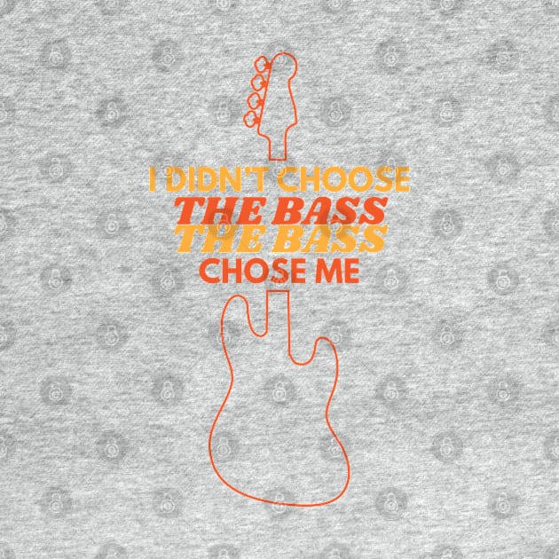 I Didn't Choose The Bass The Bass Chose Me by nightsworthy